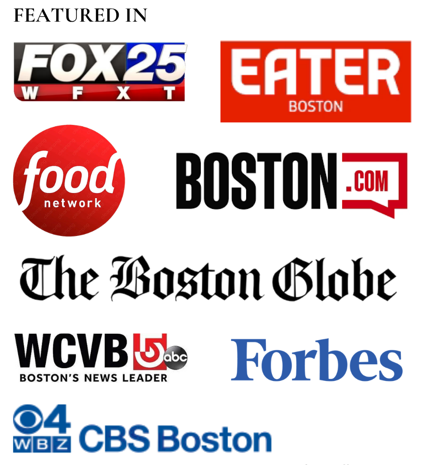 Featured in Fox 25, Eater Boston, Food Network, Boston.com, The Boston Globe, WCVB, Forbes and CBS Boston